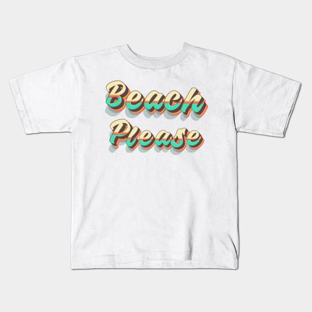 Beach Please Retro Style Kids T-Shirt by Yelda